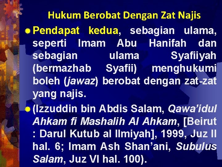 Hukum Berobat Dengan Zat Najis ® Pendapat kedua, sebagian ulama, seperti Imam Abu Hanifah