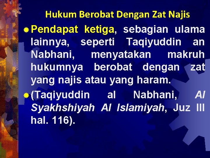 Hukum Berobat Dengan Zat Najis ® Pendapat ketiga, sebagian ulama lainnya, seperti Taqiyuddin an