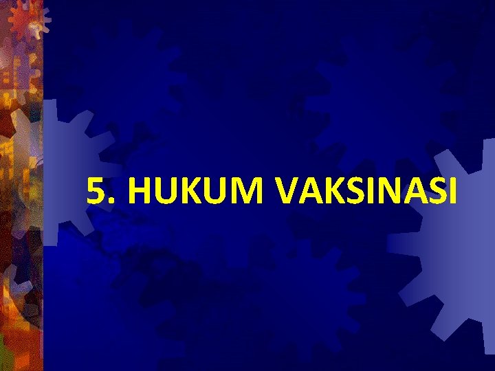 5. HUKUM VAKSINASI 