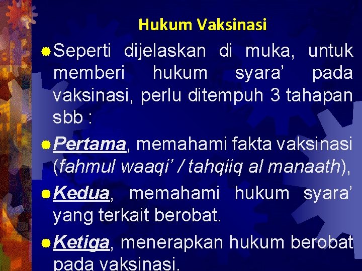 Hukum Vaksinasi ®Seperti dijelaskan di muka, untuk memberi hukum syara’ pada vaksinasi, perlu ditempuh