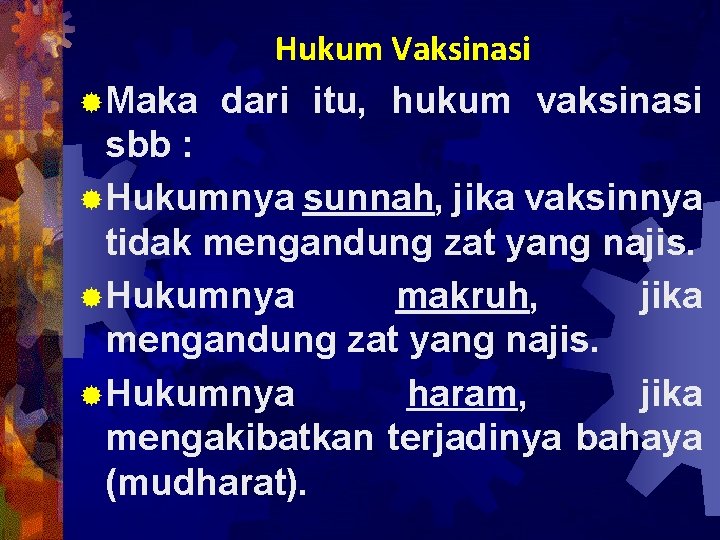 Hukum Vaksinasi ®Maka dari itu, hukum vaksinasi sbb : ®Hukumnya sunnah, jika vaksinnya tidak