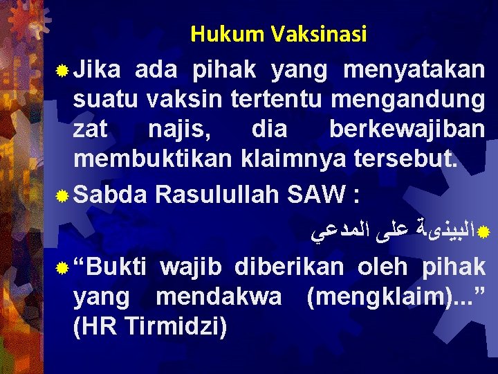 Hukum Vaksinasi ® Jika ada pihak yang menyatakan suatu vaksin tertentu mengandung zat najis,