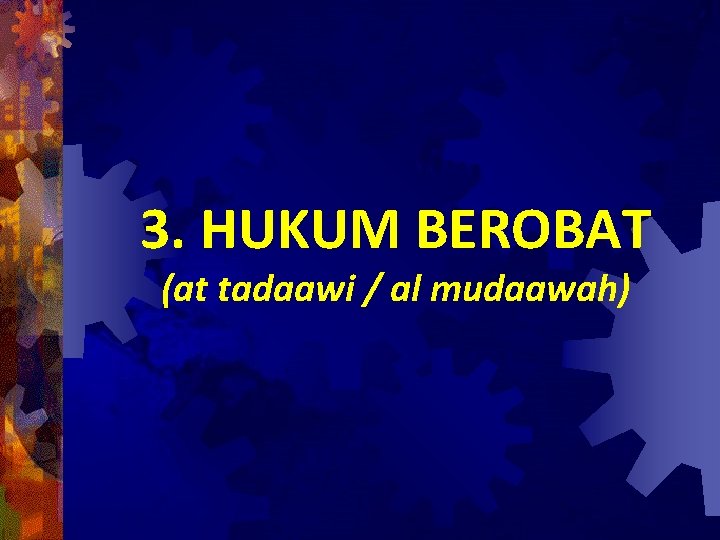 3. HUKUM BEROBAT (at tadaawi / al mudaawah) 