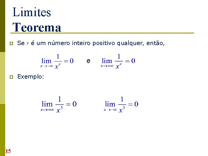 Limites Teorema p Se r é um número inteiro positivo qualquer, então, e p