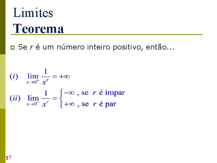 Limites Teorema p 17 Se r é um número inteiro positivo, então. . .