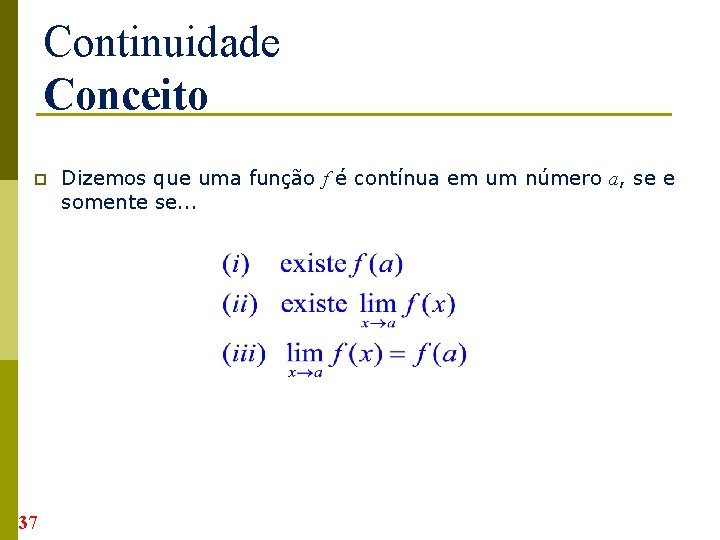 Continuidade Conceito p 37 Dizemos que uma função f é contínua em um número