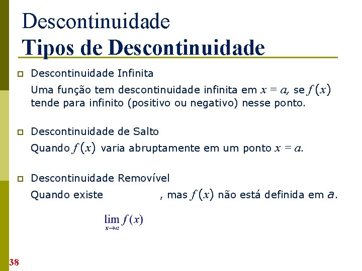 Descontinuidade Tipos de Descontinuidade p Descontinuidade Infinita Uma função tem descontinuidade infinita em x