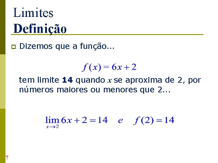 Limites Definição p Dizemos que a função. . . tem limite 14 quando x