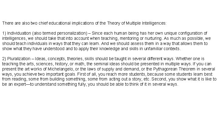 There also two chief educational implications of the Theory of Multiple Intelligences: 1) Individuation There also two chief educational implications of the Theory of Multiple Intelligences: 1) Individuation