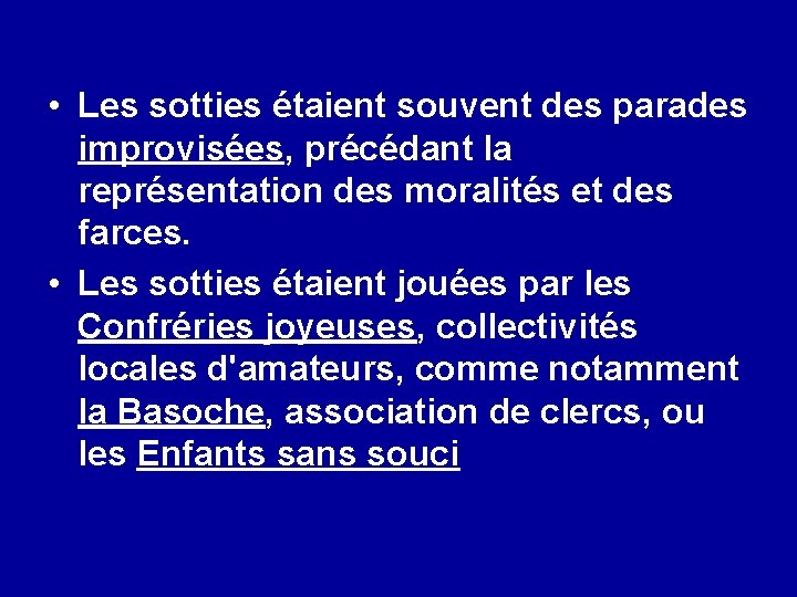  • Les sotties étaient souvent des parades improvisées, précédant la représentation des moralités