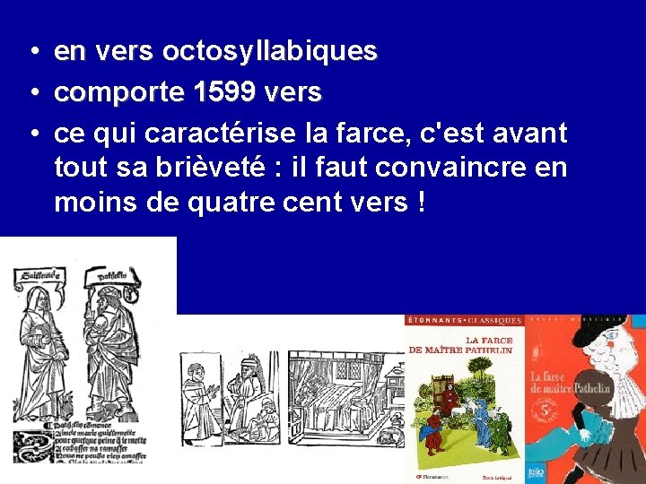  • en vers octosyllabiques • comporte 1599 vers • ce qui caractérise la