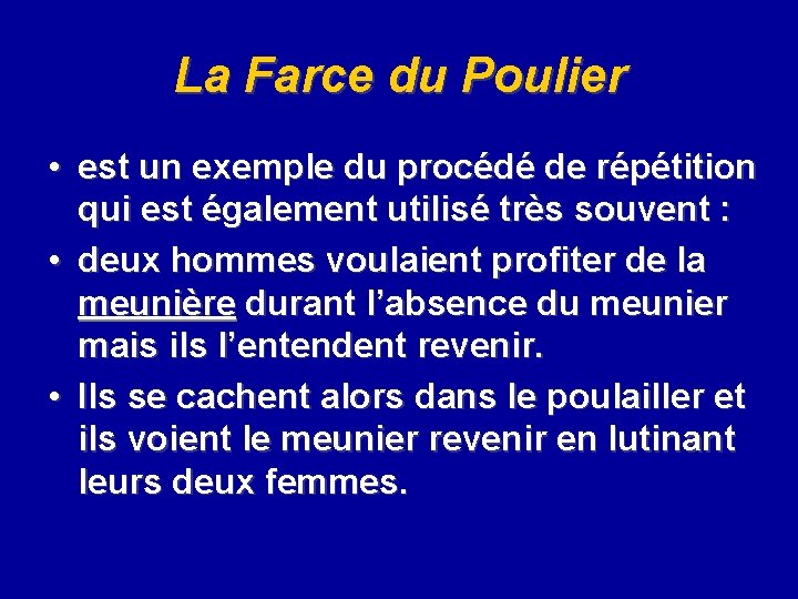 La Farce du Poulier • est un exemple du procédé de répétition qui est