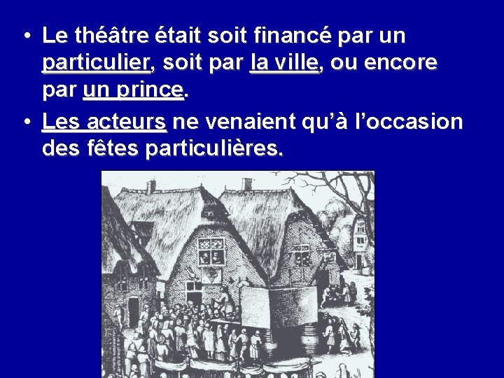  • Le théâtre était soit financé par un particulier, soit par la ville,