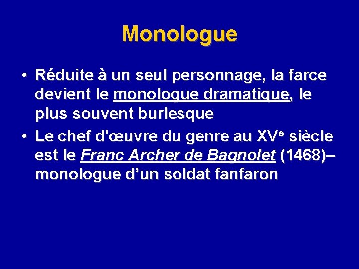 Monologue • Réduite à un seul personnage, la farce devient le monologue dramatique, le