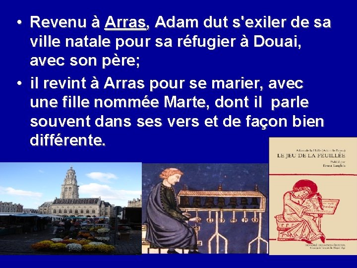  • Revenu à Arras, Adam dut s'exiler de sa ville natale pour sa