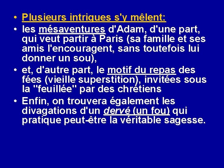  • Plusieurs intrigues s'y mêlent: • les mésaventures d'Adam, d'une part, qui veut