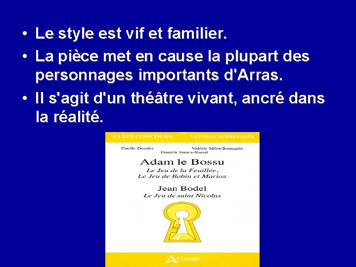  • Le style est vif et familier. • La pièce met en cause