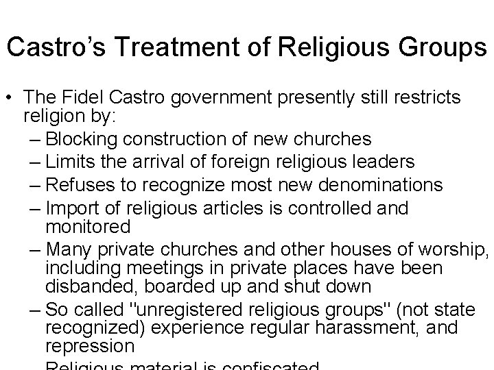 Castro’s Treatment of Religious Groups • The Fidel Castro government presently still restricts religion