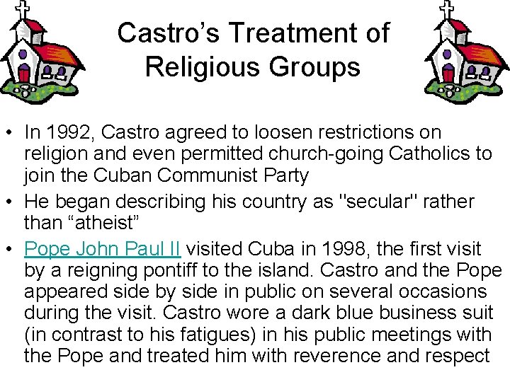 Castro’s Treatment of Religious Groups • In 1992, Castro agreed to loosen restrictions on