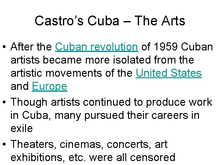 Castro’s Cuba – The Arts • After the Cuban revolution of 1959 Cuban artists