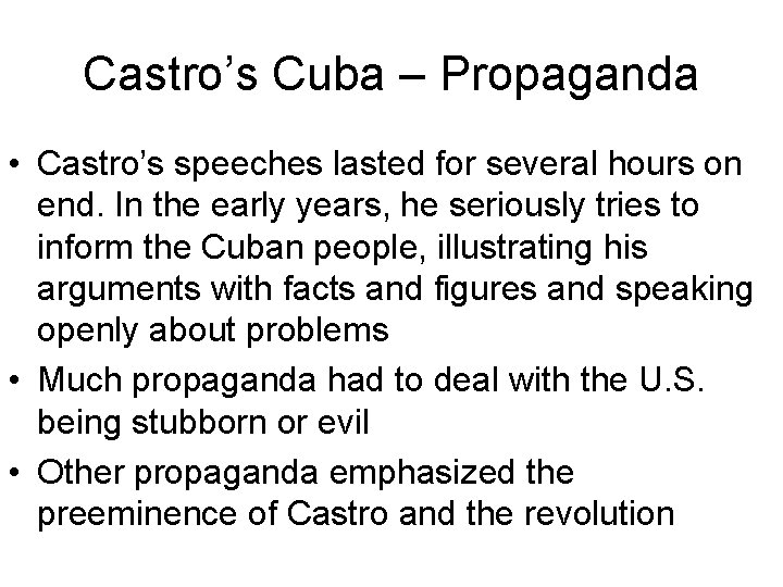 Castro’s Cuba – Propaganda • Castro’s speeches lasted for several hours on end. In