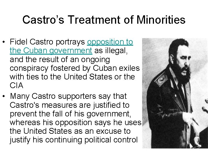 Castro’s Treatment of Minorities • Fidel Castro portrays opposition to the Cuban government as