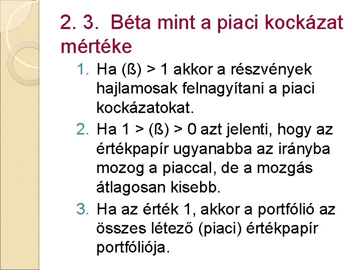 2. 3. Béta mint a piaci kockázat mértéke 1. Ha (ß) > 1 akkor