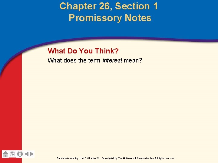 Chapter 26, Section 1 Promissory Notes What Do You Think? What does the term