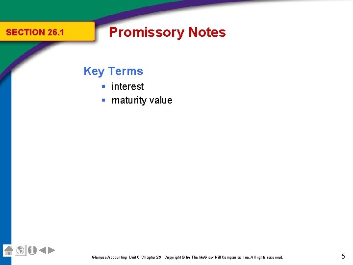 SECTION 26. 1 Promissory Notes Key Terms § interest § maturity value Glencoe Accounting