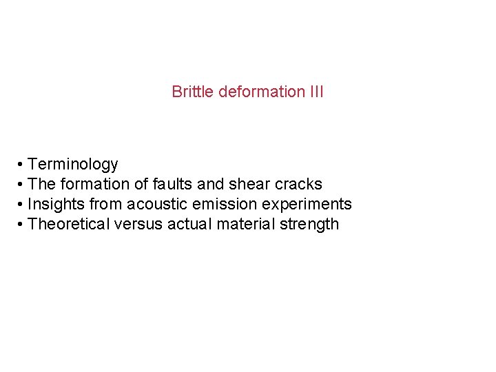 Brittle deformation III • Terminology • The formation of faults and shear cracks •