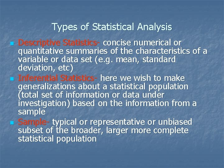 Types of Statistical Analysis n n n Descriptive Statistics- concise numerical or quantitative summaries