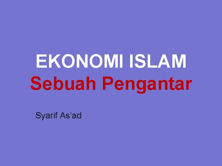 EKONOMI ISLAM Sebuah Pengantar Syarif As’ad 