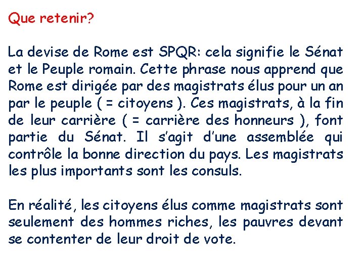 Que retenir? La devise de Rome est SPQR: cela signifie le Sénat et le