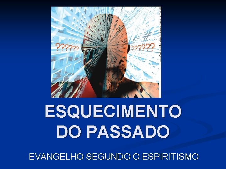 ESQUECIMENTO DO PASSADO EVANGELHO SEGUNDO O ESPIRITISMO 