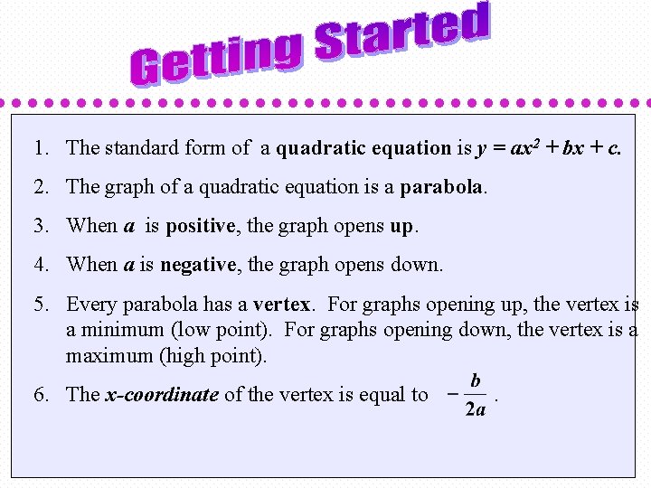 1. The standard form of a quadratic equation is y = ax 2 +