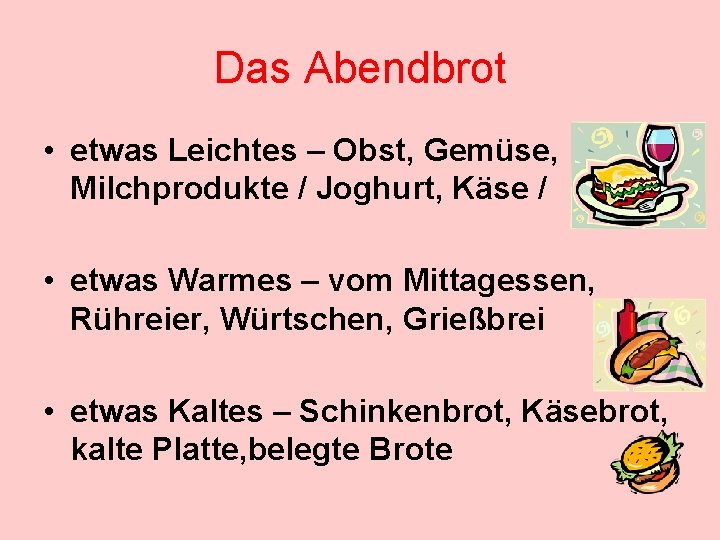 Das Abendbrot • etwas Leichtes – Obst, Gemüse, Milchprodukte / Joghurt, Käse / •