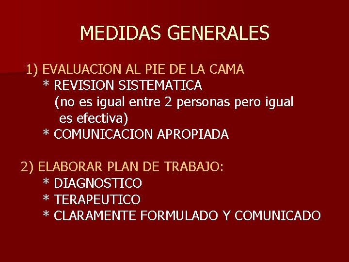 MEDIDAS GENERALES 1) EVALUACION AL PIE DE LA CAMA * REVISION SISTEMATICA (no es