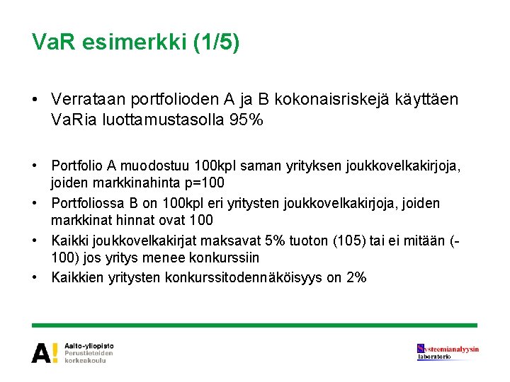 Va. R esimerkki (1/5) • Verrataan portfolioden A ja B kokonaisriskejä käyttäen Va. Ria