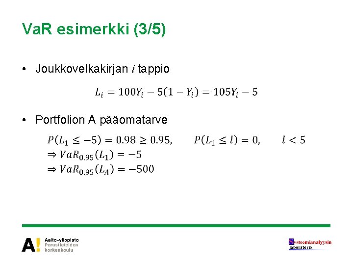 Va. R esimerkki (3/5) • Joukkovelkakirjan i tappio • Portfolion A pääomatarve 