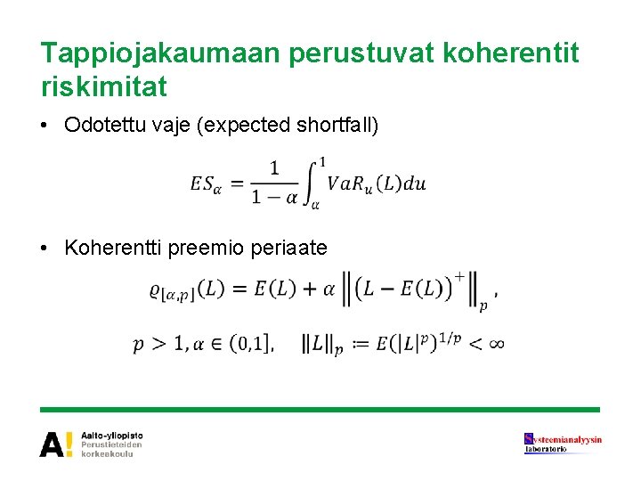 Tappiojakaumaan perustuvat koherentit riskimitat • Odotettu vaje (expected shortfall) • Koherentti preemio periaate 