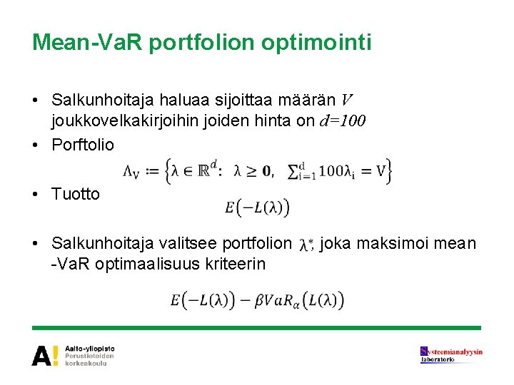 Mean-Va. R portfolion optimointi • Salkunhoitaja haluaa sijoittaa määrän V joukkovelkakirjoihin joiden hinta on