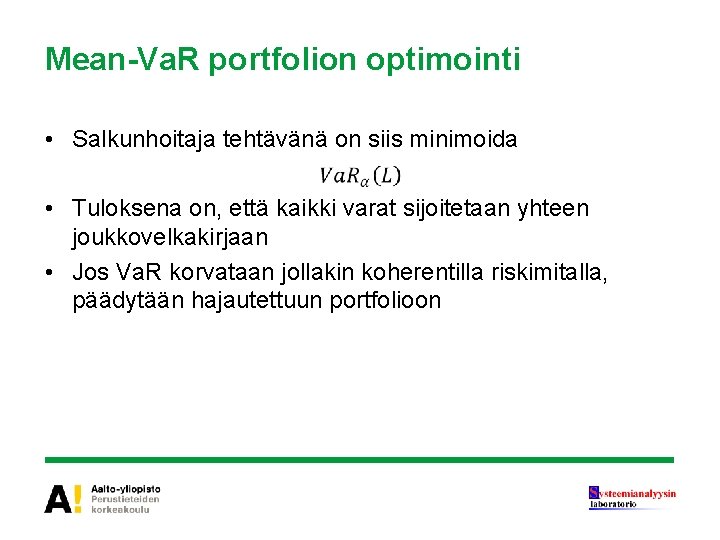 Mean-Va. R portfolion optimointi • Salkunhoitaja tehtävänä on siis minimoida • Tuloksena on, että