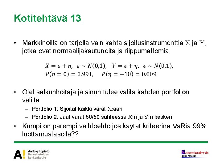 Kotitehtävä 13 • Markkinoilla on tarjolla vain kahta sijoitusinstrumenttia X ja Y, jotka ovat