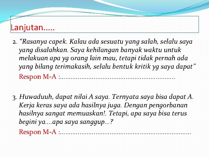 Lanjutan. . . 2. “Rasanya capek. Kalau ada sesuatu yang salah, selalu saya yang