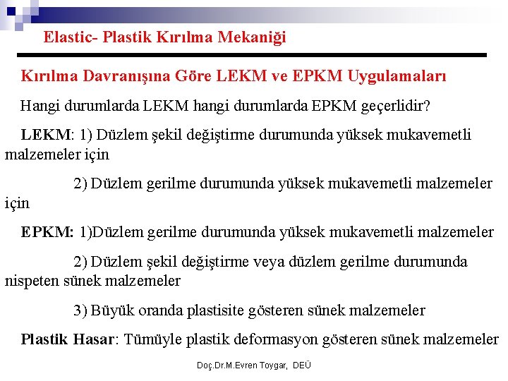 Elastic- Plastik Kırılma Mekaniği Kırılma Davranışına Göre LEKM ve EPKM Uygulamaları Hangi durumlarda LEKM