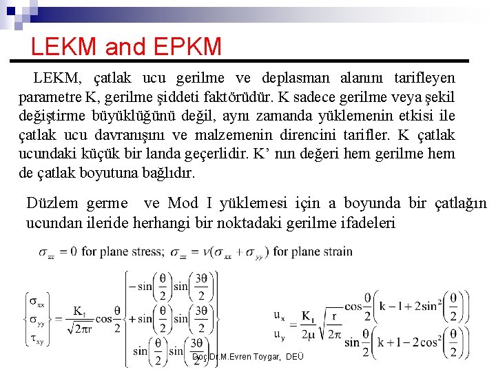 LEKM and EPKM LEKM, çatlak ucu gerilme ve deplasman alanını tarifleyen parametre K, gerilme