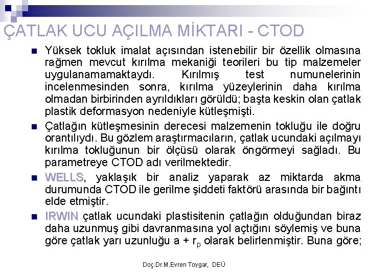 ÇATLAK UCU AÇILMA MİKTARI - CTOD n n Yüksek tokluk imalat açısından istenebilir bir