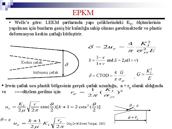 EPKM • Wells’e göre: LEKM şartlarında yapı çeliklerindeki KIC ölçümlerinin yapılması için bunların geniş