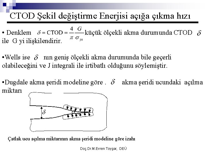 CTOD Şekil değiştirme Enerjisi açığa çıkma hızı • Denklem ile G yi ilişkilendirir. küçük