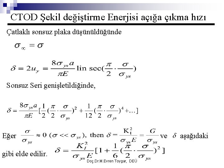 CTOD Şekil değiştirme Enerjisi açığa çıkma hızı Çatlaklı sonsuz plaka düşünüldüğünde Sonsuz Seri genişletildiğinde,